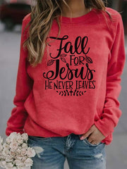 Fall For Jesus He Never Leaves Print Sweatshirt