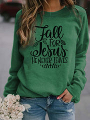 Fall For Jesus He Never Leaves Print Sweatshirt