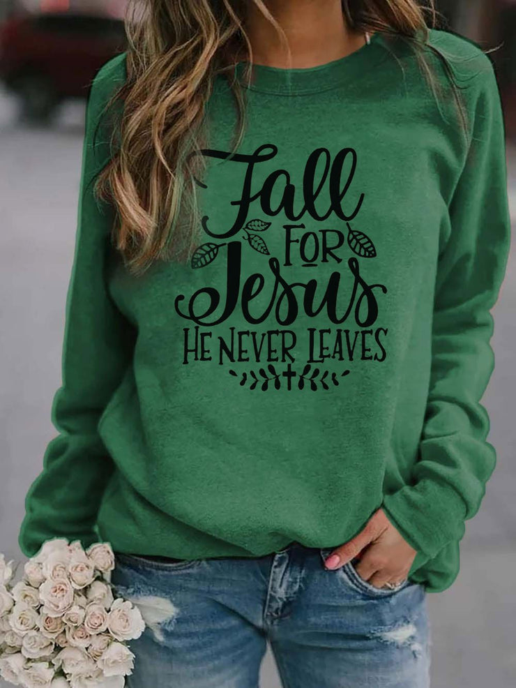 Fall For Jesus He Never Leaves Print Sweatshirt